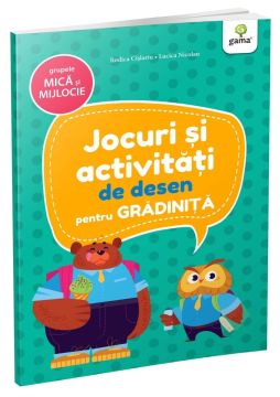 Jocuri si activitati de desen • grupele mica si mijlocie (Jocuri si activitati pentru gradinita) (Gama)