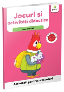 Jocuri si activitati didactice • grupa mare (Activitati pentru prescolari ) (Gama)