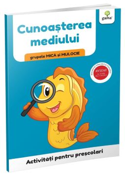 Cunoasterea mediului • grupele mica si mijlocie (Gama)