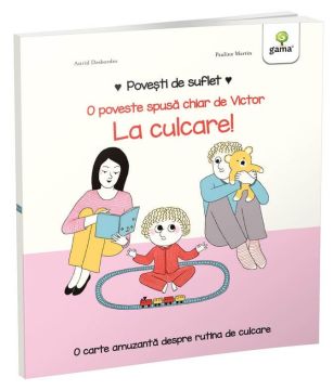 La culcare! (Povesti de suflet) (Gama)