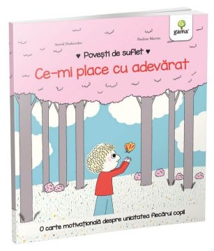 Ce-mi place cu adevarat (Povești de suflet) (Gama)