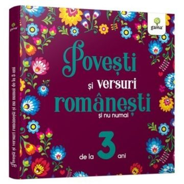Povesti si versuri romanesti si nu numai pentru 3 ani (Gama)