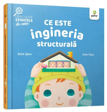 Ce este ingineria structurala (Descopar stiintele de mic) (Gama)