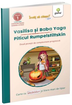 Vasilisa si Baba Yaga-Piticul Rumpelstiltskin (Invat sa citesc usor) (Gama)