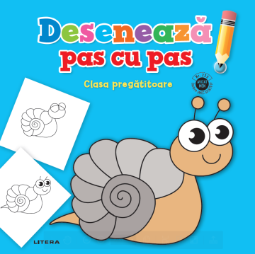 Deseneaza pas cu pas. Clasa pregatitoare (Litera educational)