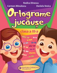 ORTOGRAME JUCAUSE. CLASA A III-A (Carminis)
