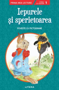 Iepurele si sperietoarea. Poveste cu pictograme. Citesc cu ajutor (Nivelul 1) (Litera)
