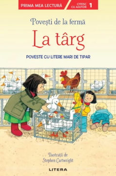 Povesti de la ferma. La targ. Citesc cu ajutor (Nivelul 1) (Litera)