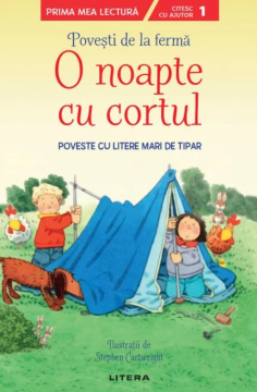 Povesti de la ferma. O noapte cu cortul. Citesc cu ajutor (Nivelul 1) (Litera)