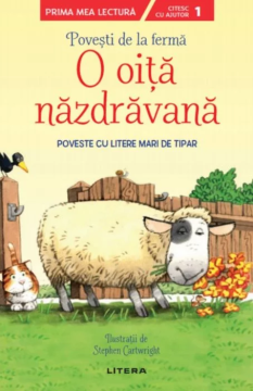 Povesti de la ferma. O oita nazdravana. Citesc cu ajutor (Nivelul 1) (Litera)