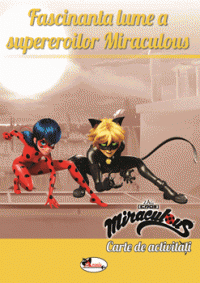  Fascinanta lume a supereroilor Miraculous. Carte de activitati (Aramis)