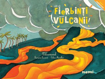 Cat de fierbinti sunt vulcanii! (Nemira)