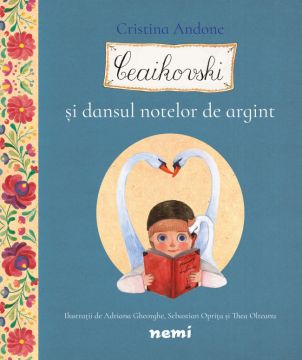 Ceaikovski si dansul notelor de argint  (Nemira)