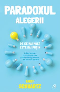 Paradoxul alegerii. De ce mai mult este mai putin (Curtea Veche)