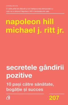 Secretele gândirii pozitive.10 pasi catre sanatate, bogatie si succes (Curtea Veche)