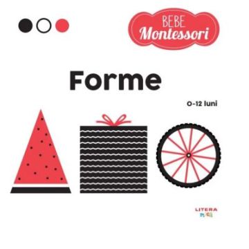 Bebe Montessori. Forme (0-12 luni) (Litera)