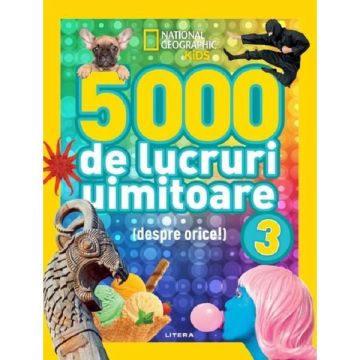 5000 de lucruri uimitoare (despre orice!). Vol. 3 (Litera)