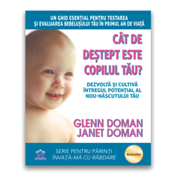 Cat de destept este copilul tau? Dezvolta si cultiva intregul potential al nou-nascutului tau (DPH)