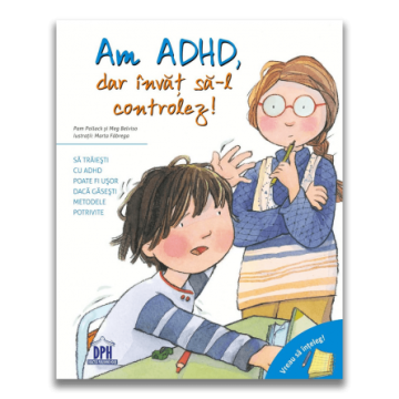 Vreau sa inteleg: Am ADHD, dar invat sa-l controlez! (DPH)