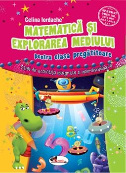 Matematica si explorarea mediului pentru clasa pregatitoare. Caiet de activitati integrate si interdisciplinare (Aramis)
