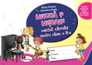 Muzica si miscare. Caietul elevului pentru clasa a III-a (Aramis)