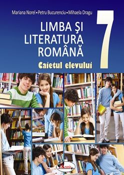 Limba si literatura romana. Caietul elevului cls a VII-a (Aramis)