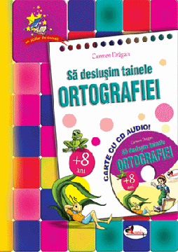 Sa deslusim tainele ortografiei (+8 ani) - carte+CD audio (Aramis)