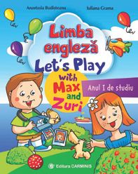  LIMBA ENGLEZA. LET’S PLAY WITH MAX AND ZURI. ANUL I DE STUDIU (Carminis)