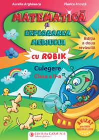 Matematica si explorarea mediului cu Robik. Culegere. Clasa a II-a. Editia a doua revizuita (Carminis)