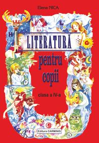 Literatura pentru copii. Clasa a IV-a (Carminis)