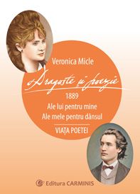 Veronica Micle-Dragoste si poezie. Viata poetei (Carminis)