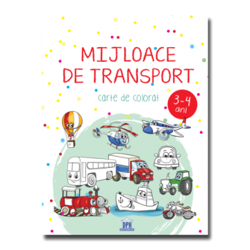 MIJLOACE DE TRANSPORT - 3-4 ani - carte de colorat (DPH)