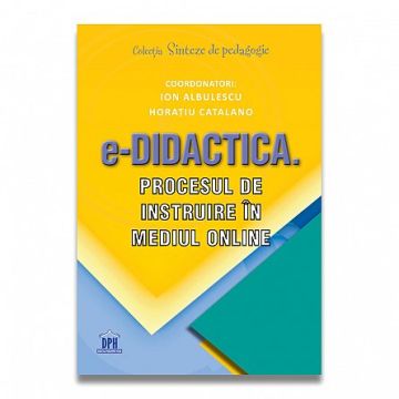 e-Didactica. Procesul de instruire in mediul online (DPH)