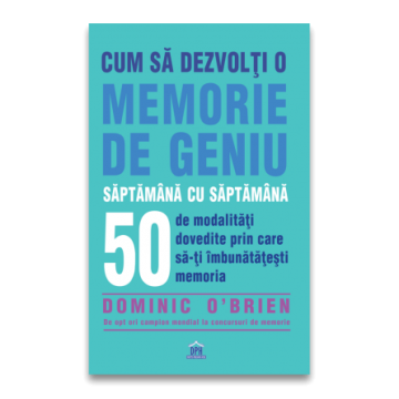 Cum sa dezvolti o memorie de geniu saptamana cu saptamana (DPH)