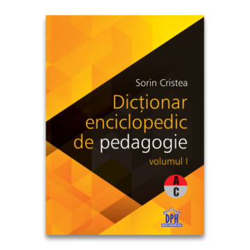 Dictionar Enciclopedic de Pedagogie - Vol I - A-C (DPH)