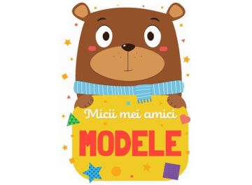 Micii mei amici - Modele (Kreativ)