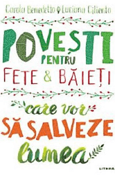 Povesti pentru fete si baieti care vor sa salveze lumea (Litera)