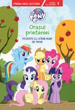 My Little Pony. Orasul prieteniei. Poveste cu litere mari de tipar (Litera)