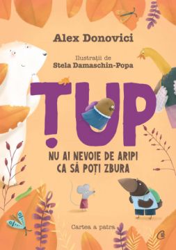 Tup. Nu ai nevoie de aripi ca sa poti zbura (Cartea a patra) (Curtea Veche)