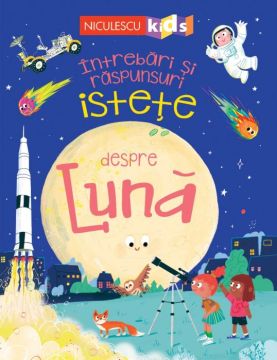 Intrebari si raspunsuri istete despre LUNA (Niculescu)