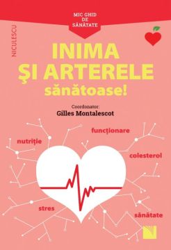 Mic ghid de sanatate: Inima si Arterele Sanatoase! (Niculescu)