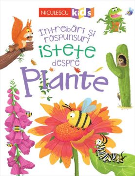 Intrebari si raspunsuri istete despre PLANTE (Niculescu)