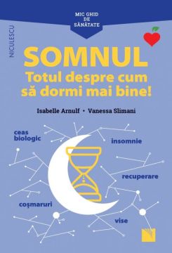 Mic ghid de sanatate: Somnul. Totul despre cum sa dormi mai bine! (Niculescu)