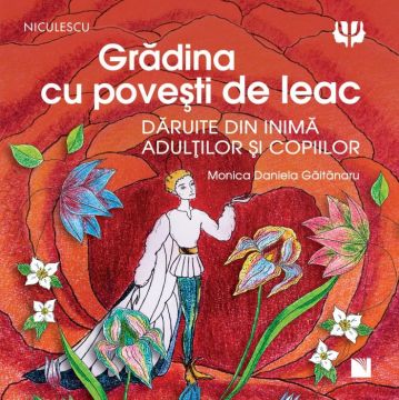 Gradina cu povesti de leac. Povestite din inima adultilor si copiilor (Niculescu)
