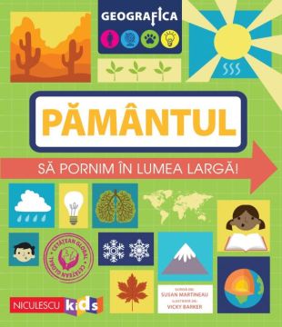 GEOGRAFICA: PAMANTUL. Sa pornim in lumea larga (Niculescu)