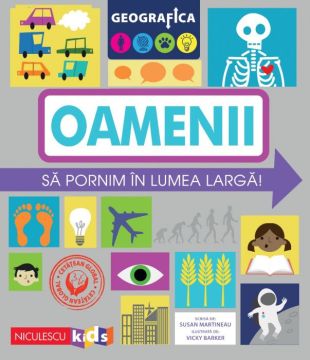 GEOGRAFICA: OAMENII. Sa pornim in lumea larga (Niculescu)
