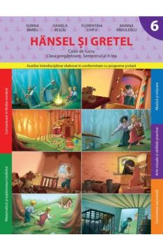 Hansel si Gretel. Caiet de lucru. Clasa pregatitoare. Semestrul II (Litera)