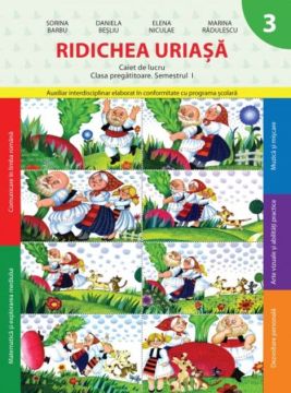 Ridichea uriasa. Caiet de lucru. Clasa pregatitoare. Semestrul I (Litera)