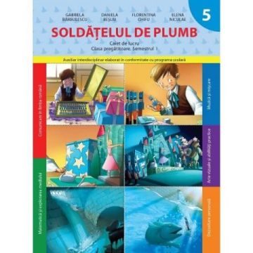 Soldatelul de plumb (Caiet de lucru. Clasa pregatitoare. Semestrul I) (Litera)