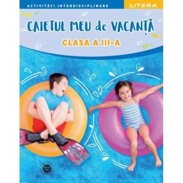 Caietul meu de vacanta. Clasa a III-a (Litera)